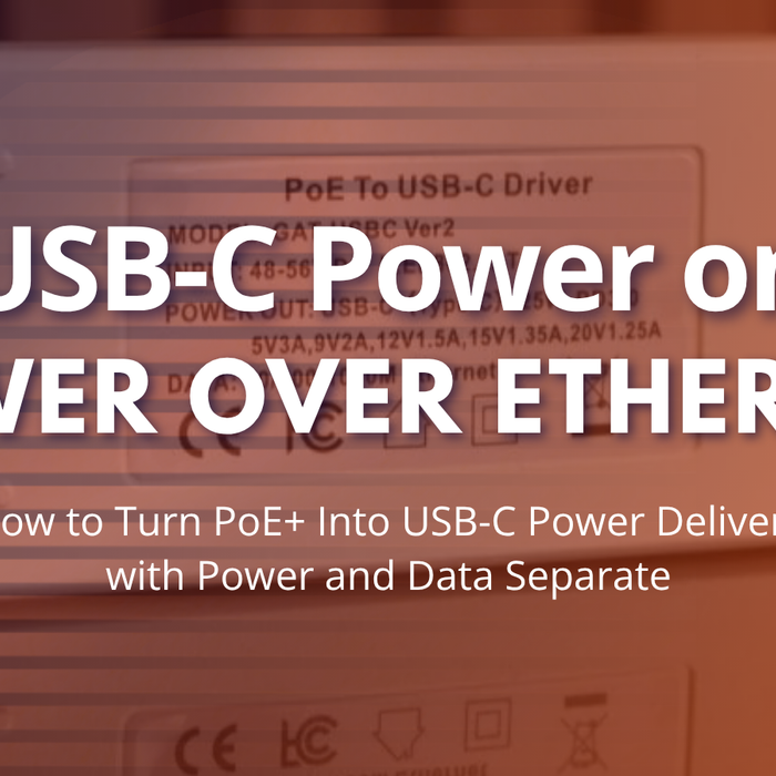 How to Turn PoE+ Into USB-C Power Delivery with Power and Data Separate