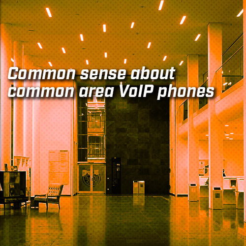Common sense about common area VoIP phones - IP Phone Warehouse