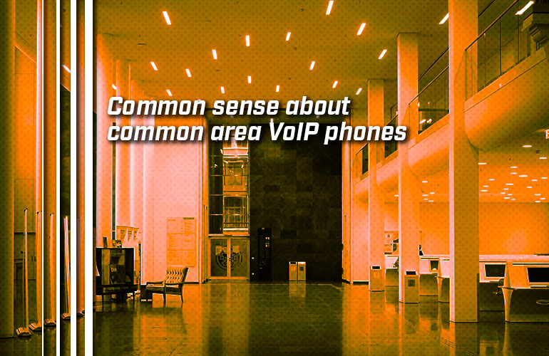 Common sense about common area VoIP phones - IP Phone Warehouse