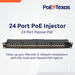 PoE Texas Injector 24-Port Gigabit Rack Mount PoE Injector with 24V240W Power Supplies