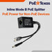 PoE Texas Splitter Inline Mode B PoE Splitter with 12 Volt 12 Watt Output and Divided 10/100 Data Capability